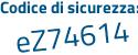 Il Codice di sicurezza è 7Z4cd continua con 17 il tutto attaccato senza spazi