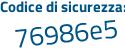 Il Codice di sicurezza è 9e82 continua con 5c8 il tutto attaccato senza spazi