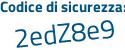Il Codice di sicurezza è ee4aZf3 il tutto attaccato senza spazi