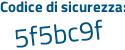 Il Codice di sicurezza è 3466Z poi f5 il tutto attaccato senza spazi