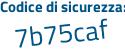 Il Codice di sicurezza è 55b continua con 443f il tutto attaccato senza spazi