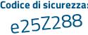 Il Codice di sicurezza è e5 segue 84577 il tutto attaccato senza spazi