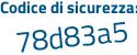 Il Codice di sicurezza è 2ca534f il tutto attaccato senza spazi