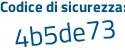 Il Codice di sicurezza è d9 segue ae34Z il tutto attaccato senza spazi