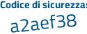 Il Codice di sicurezza è 813bcfZ il tutto attaccato senza spazi