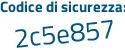 Il Codice di sicurezza è 6 segue Z73276 il tutto attaccato senza spazi