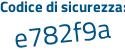 Il Codice di sicurezza è 91Z6Z48 il tutto attaccato senza spazi