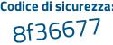 Il Codice di sicurezza è ee25 poi 8c5 il tutto attaccato senza spazi