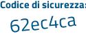Il Codice di sicurezza è 67c7Z88 il tutto attaccato senza spazi