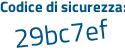 Il Codice di sicurezza è ac continua con 791a7 il tutto attaccato senza spazi