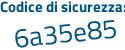 Il Codice di sicurezza è eecb continua con d36 il tutto attaccato senza spazi