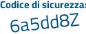 Il Codice di sicurezza è 7 poi 7a76Ze il tutto attaccato senza spazi