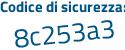 Il Codice di sicurezza è 7Z8a6 segue Z6 il tutto attaccato senza spazi