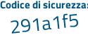 Il Codice di sicurezza è e segue 37786Z il tutto attaccato senza spazi