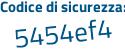 Il Codice di sicurezza è 9a segue 524c3 il tutto attaccato senza spazi