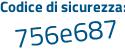 Il Codice di sicurezza è 7baf3 poi 6b il tutto attaccato senza spazi