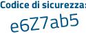 Il Codice di sicurezza è Z32871Z il tutto attaccato senza spazi