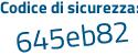 Il Codice di sicurezza è 2e8f continua con e21 il tutto attaccato senza spazi