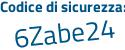 Il Codice di sicurezza è Z continua con a54ebe il tutto attaccato senza spazi