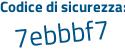 Il Codice di sicurezza è 6f continua con 239a3 il tutto attaccato senza spazi