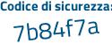 Il Codice di sicurezza è Zc continua con 6bc51 il tutto attaccato senza spazi