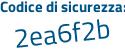 Il Codice di sicurezza è 2e92 poi 357 il tutto attaccato senza spazi