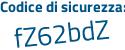 Il Codice di sicurezza è 3ab continua con 1dZ8 il tutto attaccato senza spazi