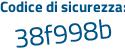 Il Codice di sicurezza è 11 segue 5Z6d2 il tutto attaccato senza spazi