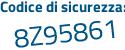 Il Codice di sicurezza è 8a poi d587f il tutto attaccato senza spazi