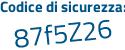 Il Codice di sicurezza è 6daddZ7 il tutto attaccato senza spazi