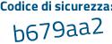 Il Codice di sicurezza è 7b914 continua con 34 il tutto attaccato senza spazi