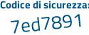 Il Codice di sicurezza è b poi c2c7Z8 il tutto attaccato senza spazi