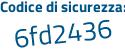 Il Codice di sicurezza è 26 poi cd36c il tutto attaccato senza spazi