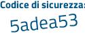 Il Codice di sicurezza è 7Zc segue 8a59 il tutto attaccato senza spazi