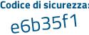 Il Codice di sicurezza è c continua con ZZ4cd6 il tutto attaccato senza spazi