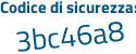 Il Codice di sicurezza è 6Zbdf31 il tutto attaccato senza spazi