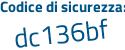 Il Codice di sicurezza è 7e7a3c5 il tutto attaccato senza spazi