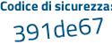 Il Codice di sicurezza è df segue 51e1e il tutto attaccato senza spazi