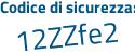 Il Codice di sicurezza è c5a4ebZ il tutto attaccato senza spazi