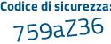 Il Codice di sicurezza è 8df poi 6c55 il tutto attaccato senza spazi