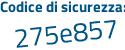 Il Codice di sicurezza è 2Z9b poi 881 il tutto attaccato senza spazi