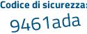 Il Codice di sicurezza è 5Z2 poi a67c il tutto attaccato senza spazi