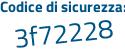 Il Codice di sicurezza è 3Zf2 segue bb8 il tutto attaccato senza spazi