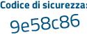 Il Codice di sicurezza è 9f618a7 il tutto attaccato senza spazi