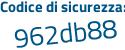 Il Codice di sicurezza è b67 segue 4ad4 il tutto attaccato senza spazi