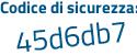 Il Codice di sicurezza è d3 segue 98e5a il tutto attaccato senza spazi