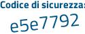 Il Codice di sicurezza è 2Z6ce continua con 68 il tutto attaccato senza spazi