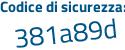 Il Codice di sicurezza è e4d poi 32Z9 il tutto attaccato senza spazi