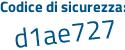 Il Codice di sicurezza è fda poi 48d5 il tutto attaccato senza spazi