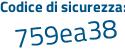 Il Codice di sicurezza è 6d345 continua con 28 il tutto attaccato senza spazi